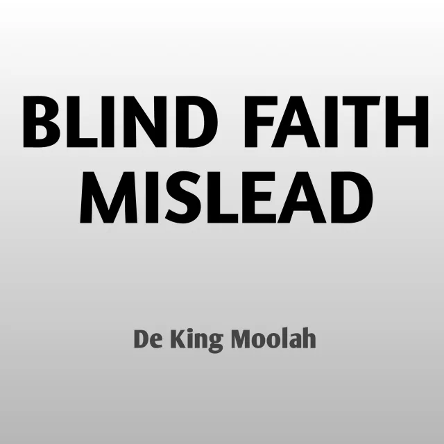 Blind faith mislead